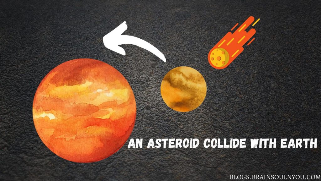 Collision of asteroid to earth