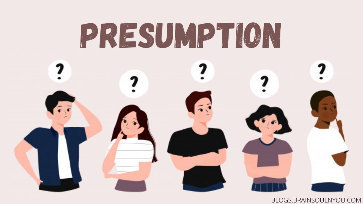Presumption - Cause of Relationship Issue
