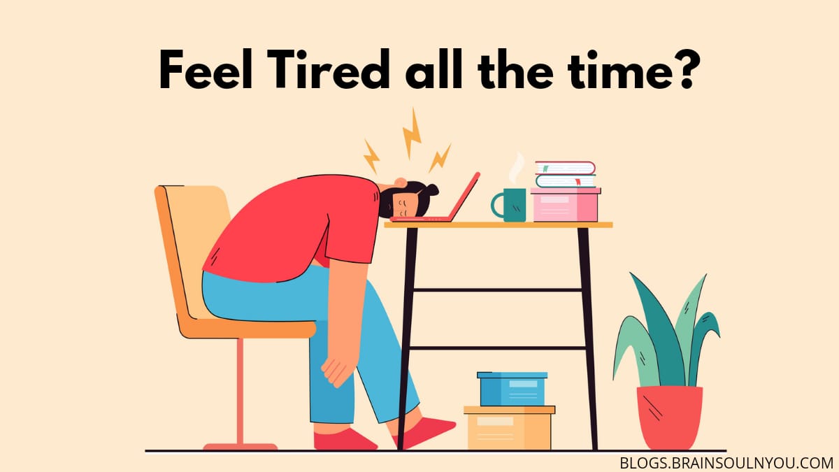 How to Stop being tired all the time?