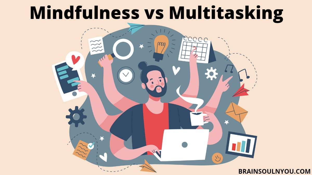 Which is better: Mindfulness or Multitasking?